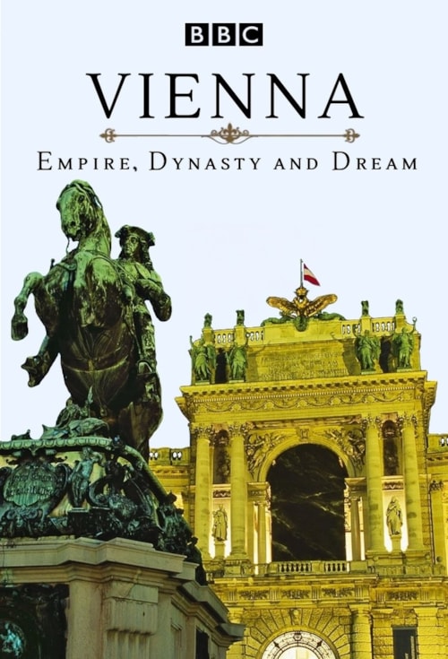 Vienna: Empire, Dynasty and Dream poster